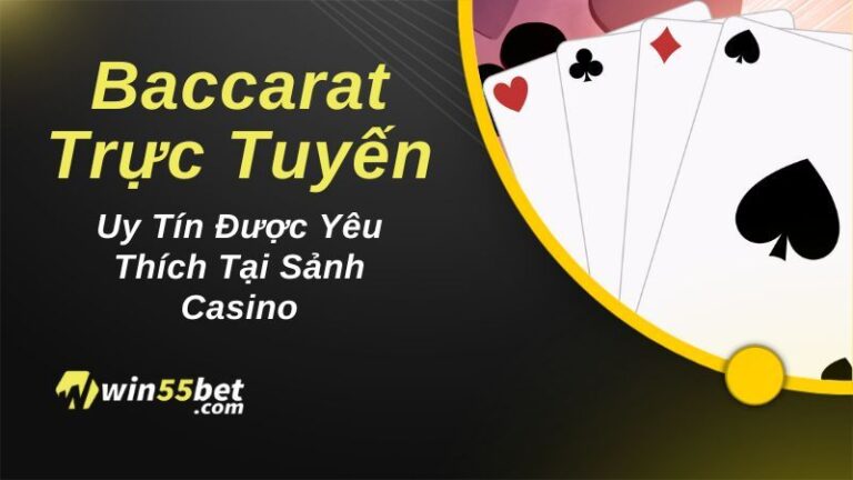 Baccarat Trực Tuyến Uy Tín Được Yêu Thích Tại Sảnh Casino