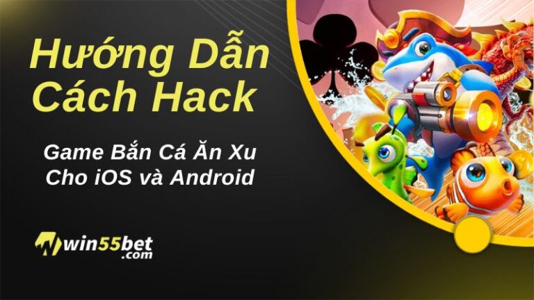 Hướng Dẫn Cách Hack Game Bắn Cá Ăn Xu Cho iOS và Android