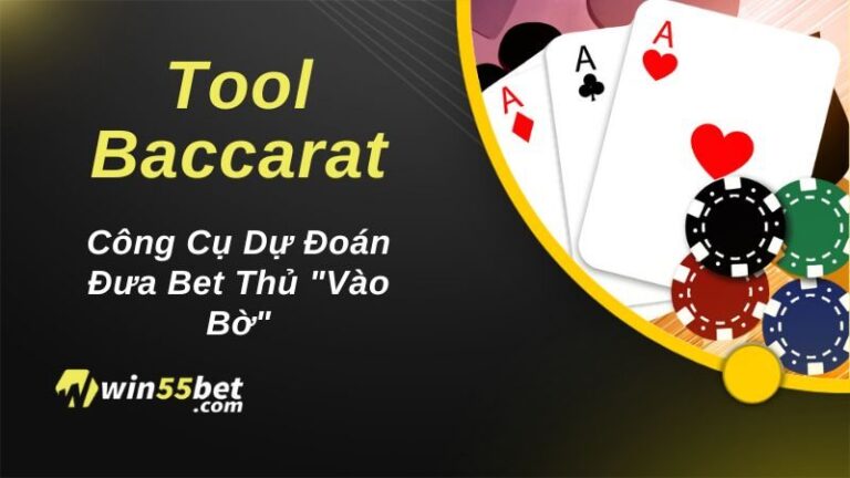 Tool Baccarat – Công Cụ Dự Đoán Đưa Bet Thủ “Vào Bờ”